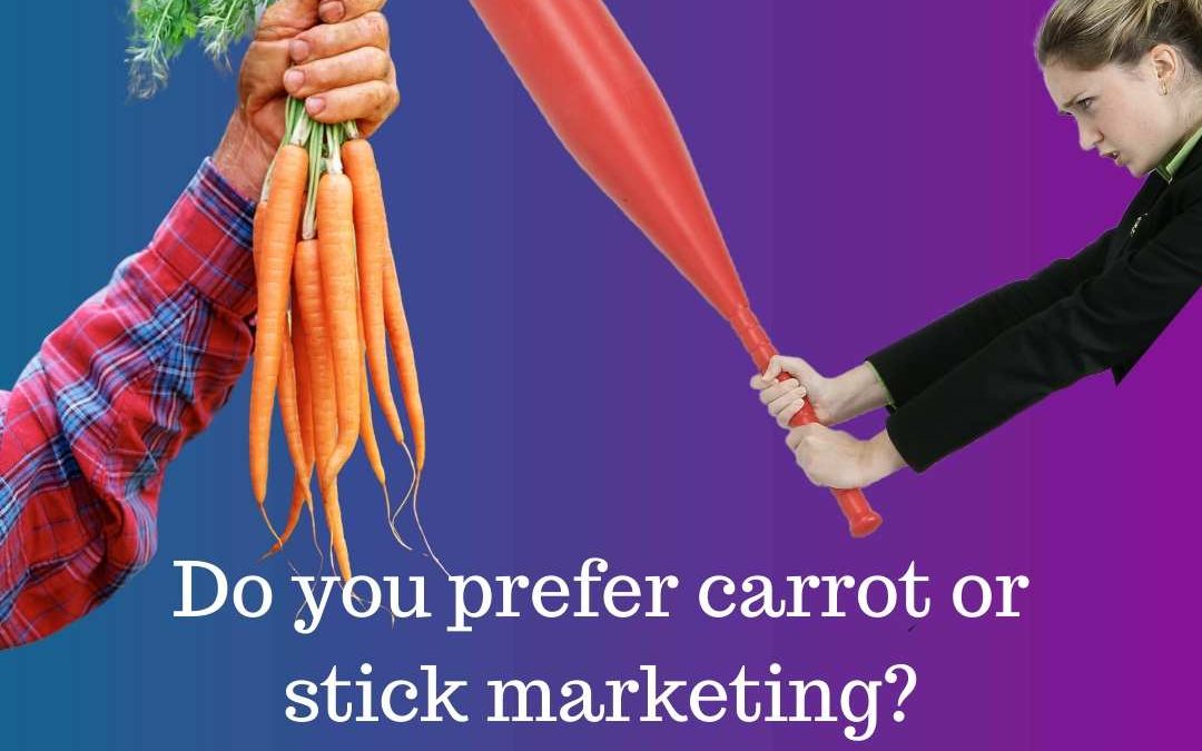 Carrot or stick marketing?