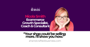 Nicola Smith Ecommerce Growth Specialist Coach and Consultant smiling to camera with copy which says Your shop could be selling more